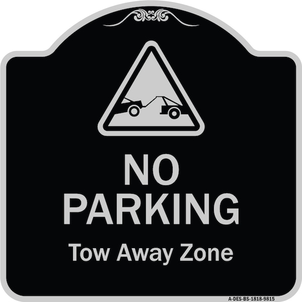 Designer Series-No Parking Tow Away Zone With Graphic, 18" x 18", BS-1818-9815